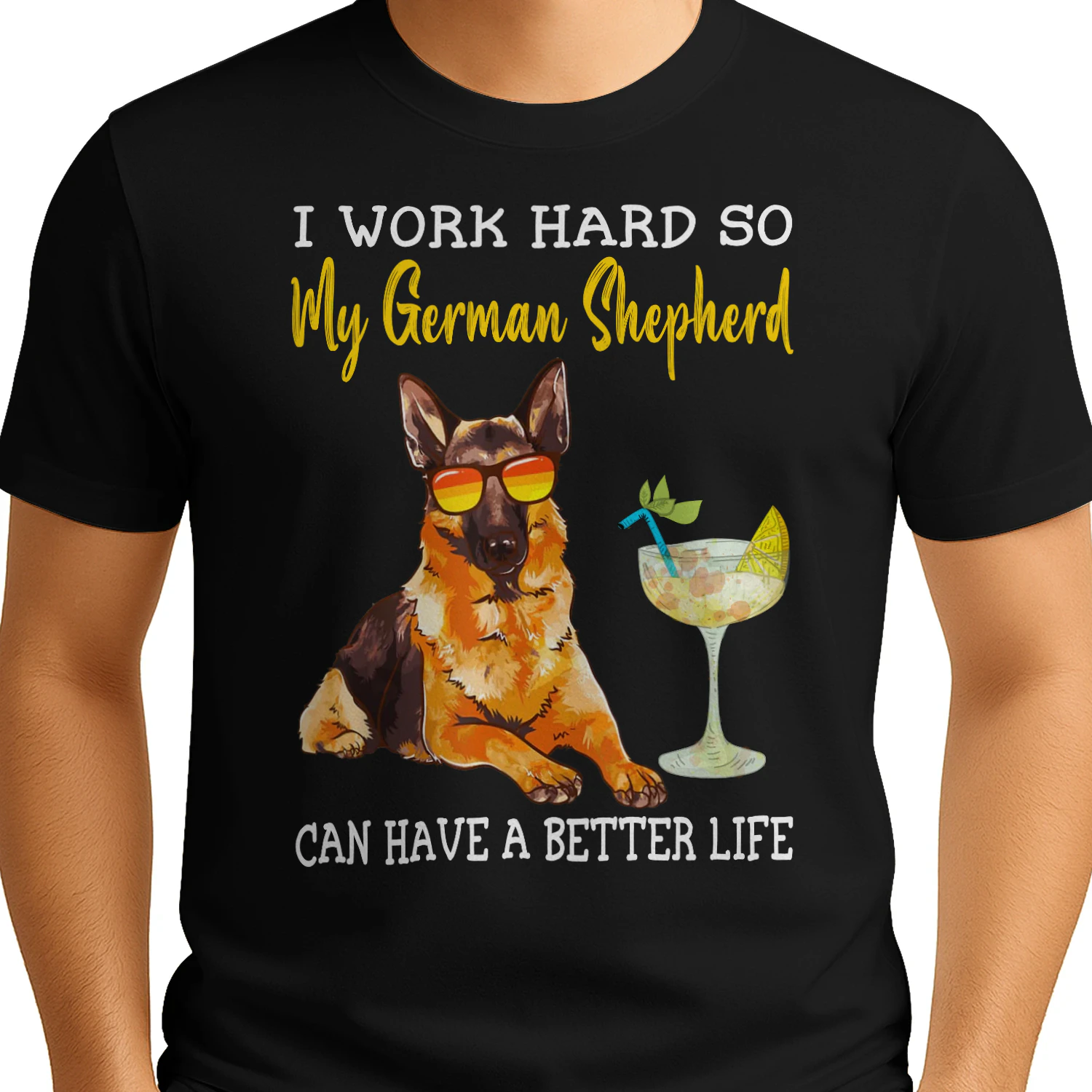 I Work Hard So My German Shepherd Can Have A Better Life