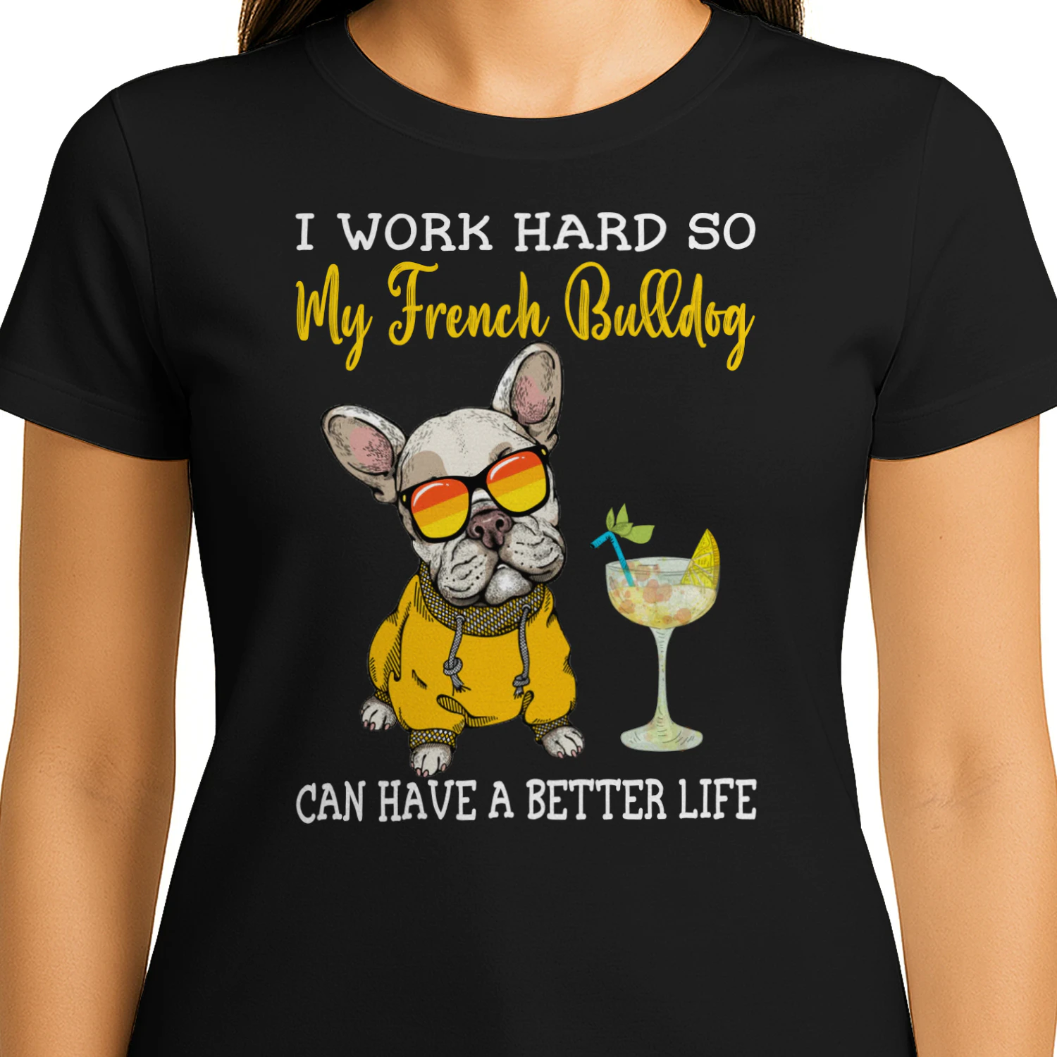 I Work Hard So My French Bulldog Can Have A Better Life