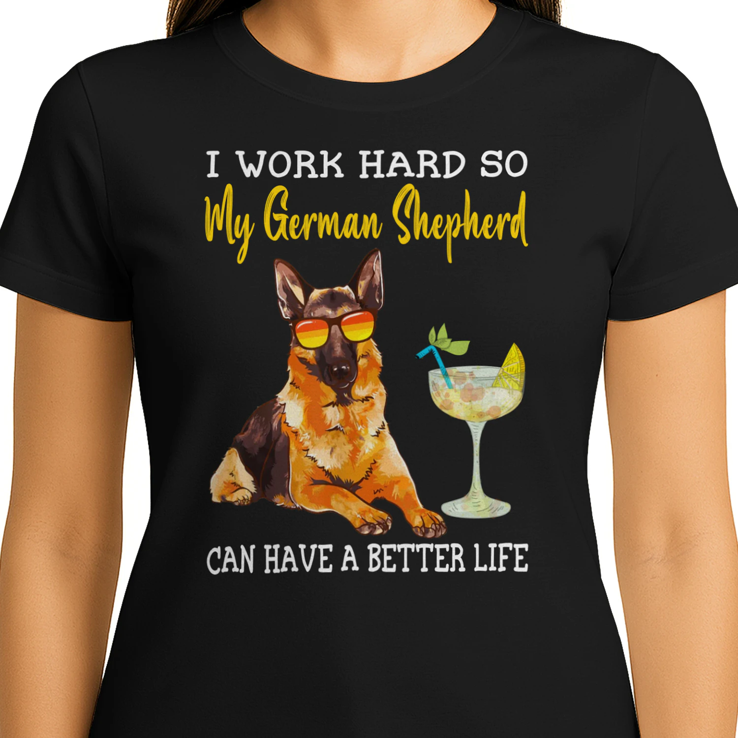 I Work Hard So My German Shepherd Can Have A Better Life