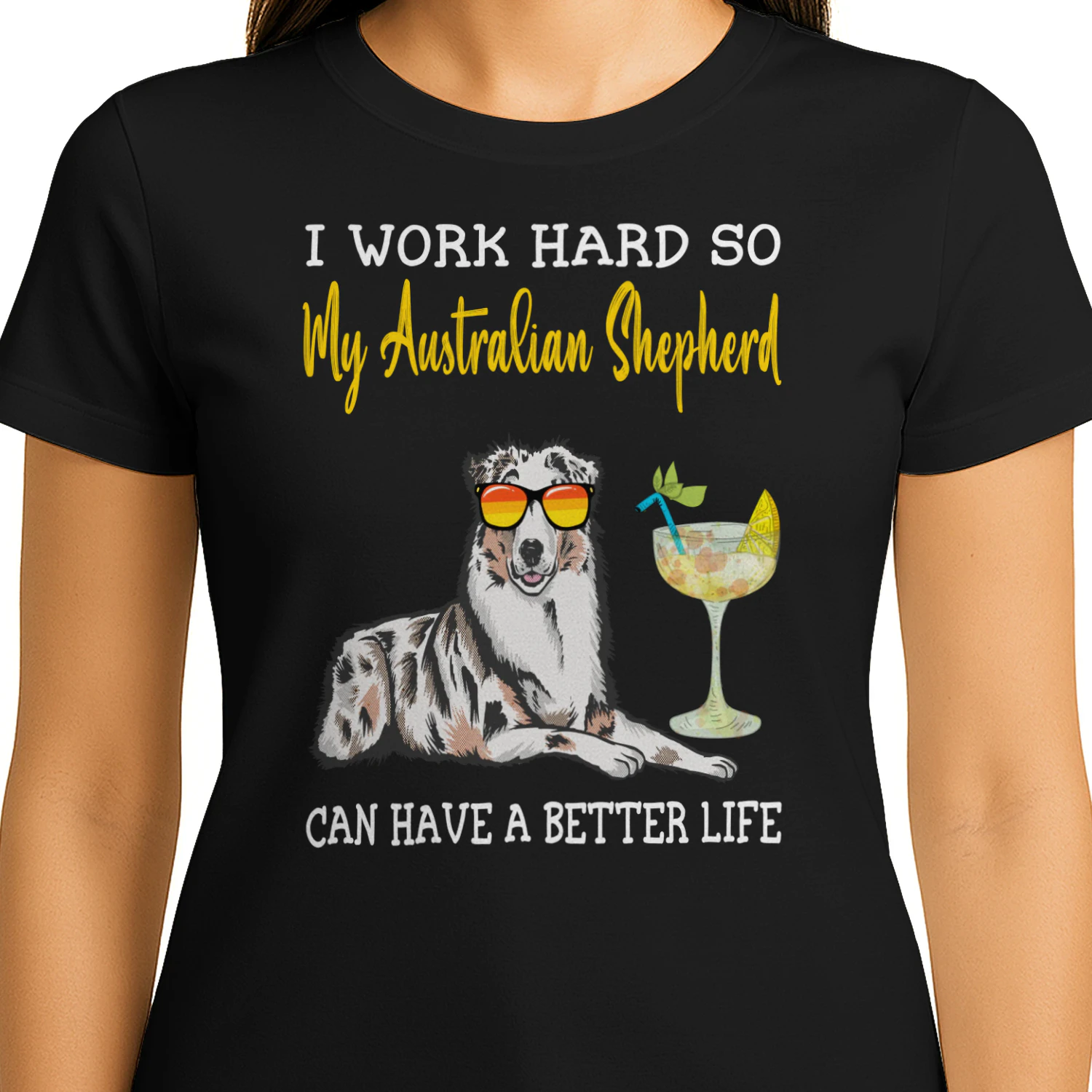 I Work Hard So My Australian shepherd Can Have A Better Life