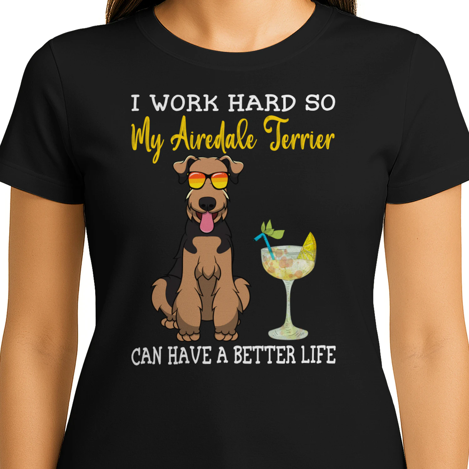 I Work Hard So My Airedale Terrier Can Have A Better Life