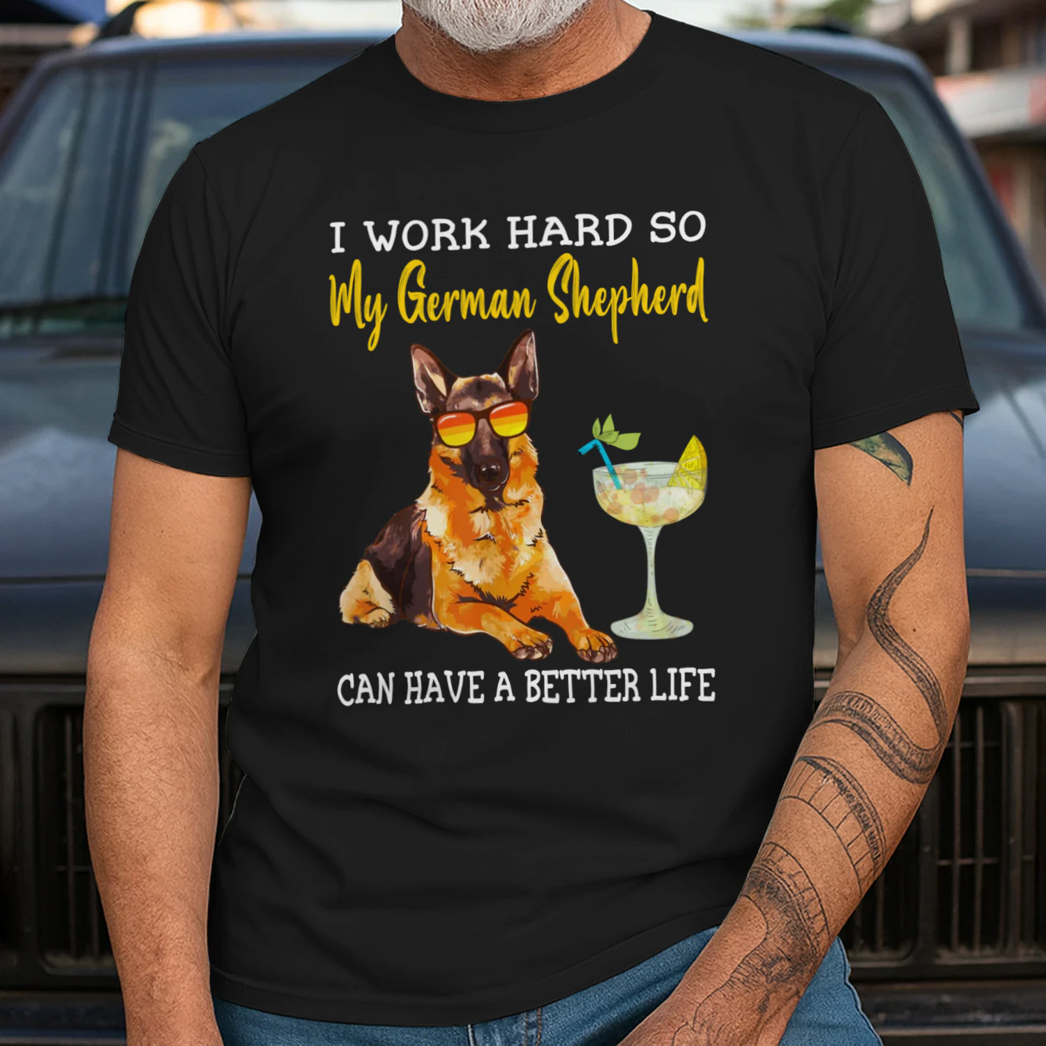 I Work Hard So My German Shepherd Can Have A Better Life