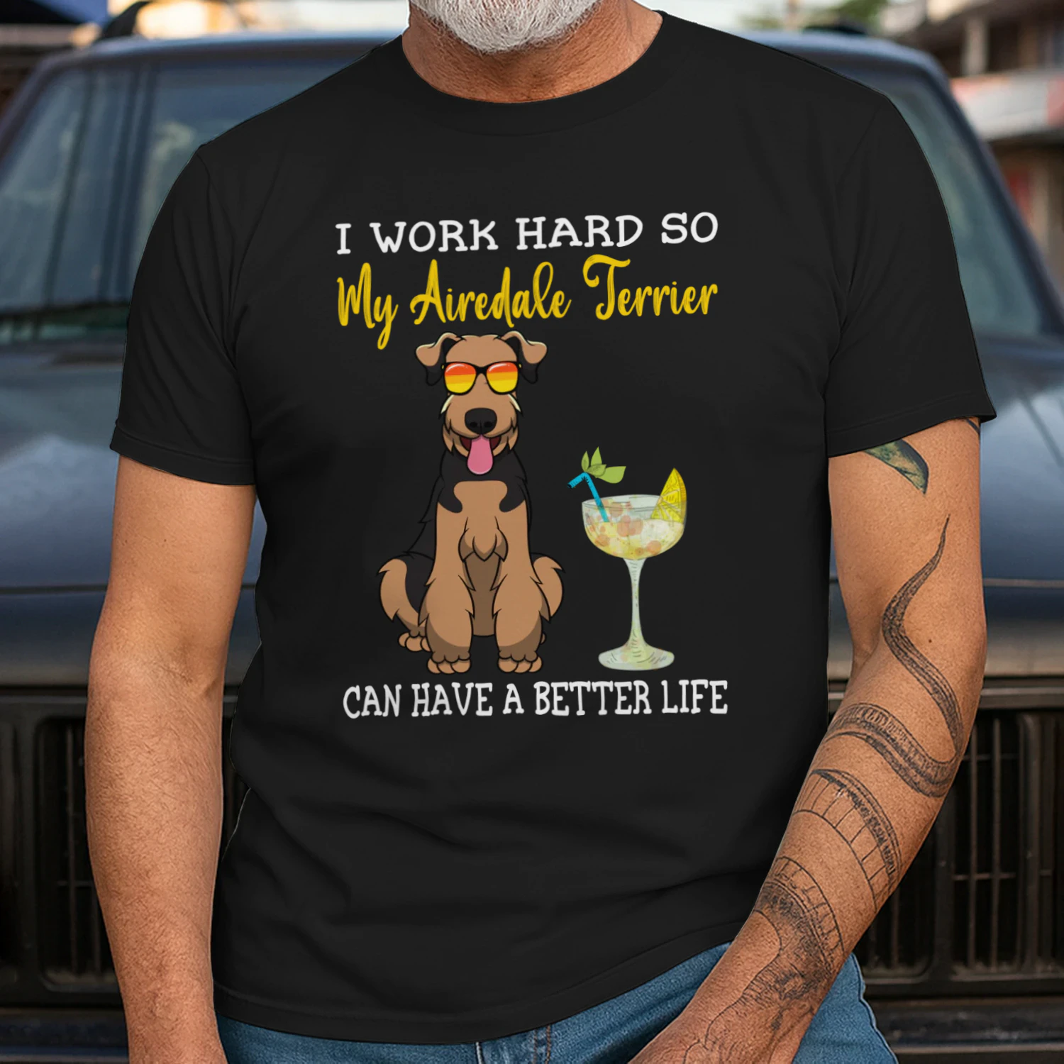 I Work Hard So My Airedale Terrier Can Have A Better Life