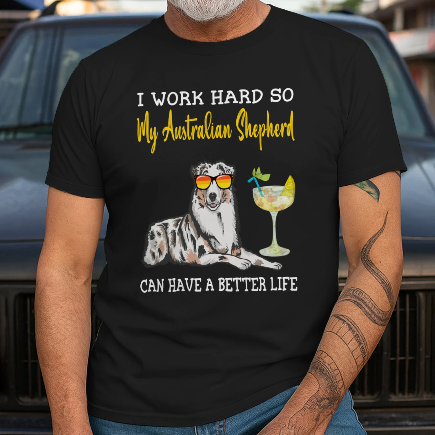 I Work Hard So My Australian shepherd Can Have A Better Life