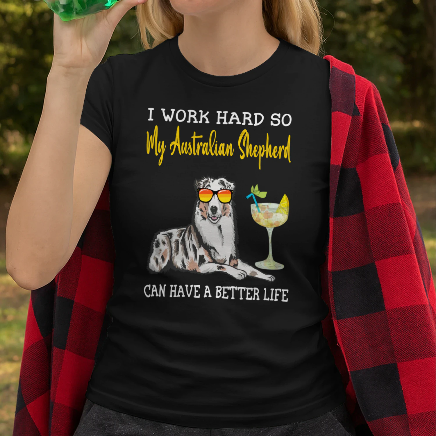 I Work Hard So My Australian shepherd Can Have A Better Life