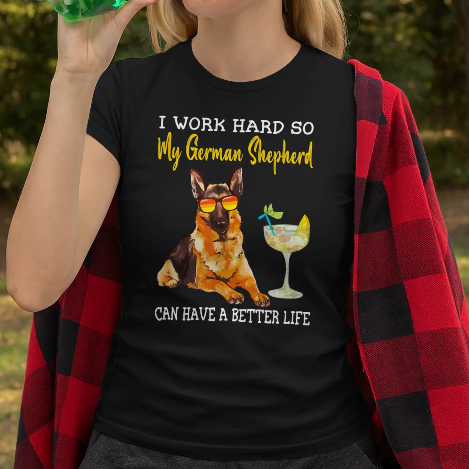 I Work Hard So My German Shepherd Can Have A Better Life