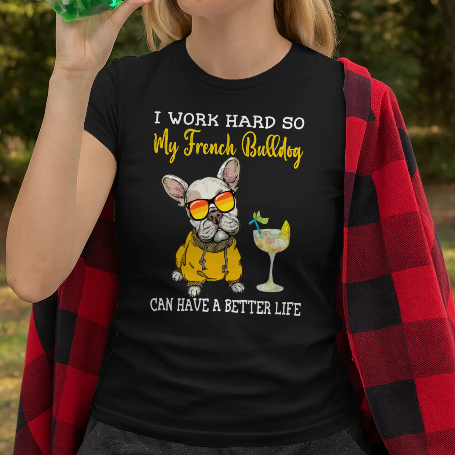 I Work Hard So My French Bulldog Can Have A Better Life