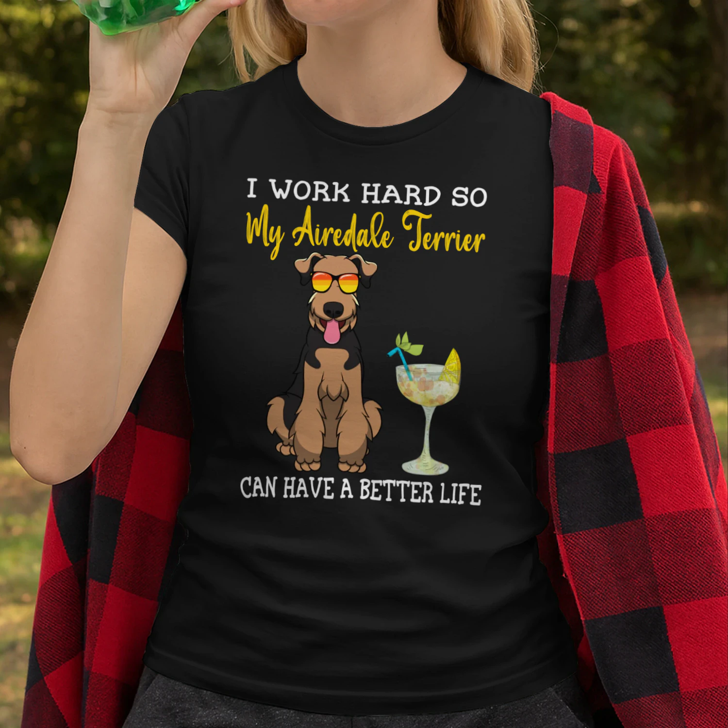 I Work Hard So My Airedale Terrier Can Have A Better Life