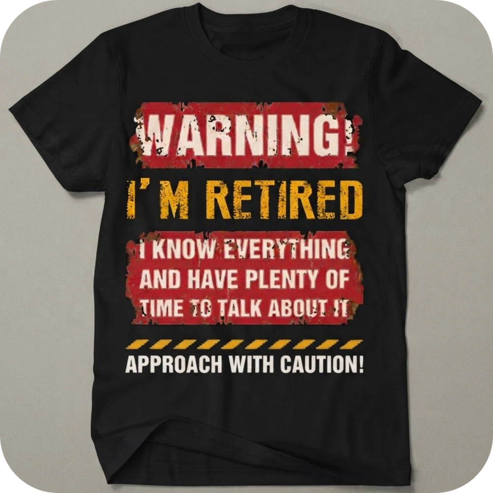 Retirement T-shirts - Warning I'm Retired I Know Everything And Have Plenty Of Time To Talk About it T Shirts Sweaters Hoodies & Tops