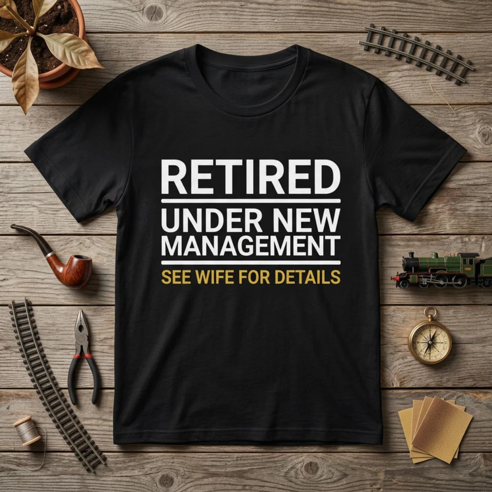 T Shirt Retired Under New Management See Wife for Details T Shirts Sweatshirts Hoodies & Tops.