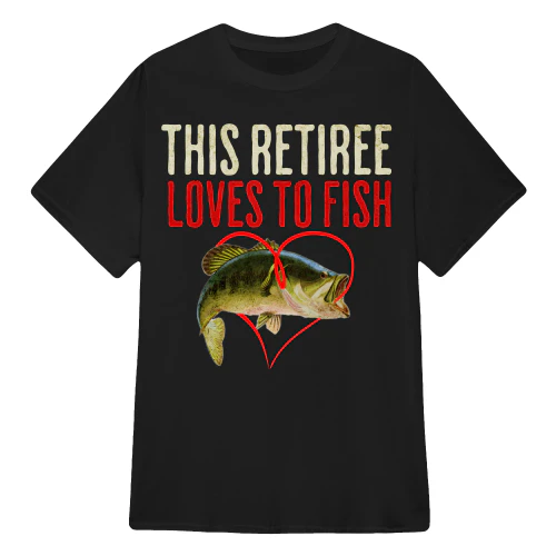 This Retiree Loves To Fish - Retirement T Shirts Sweaters Hoodies Tank Tops