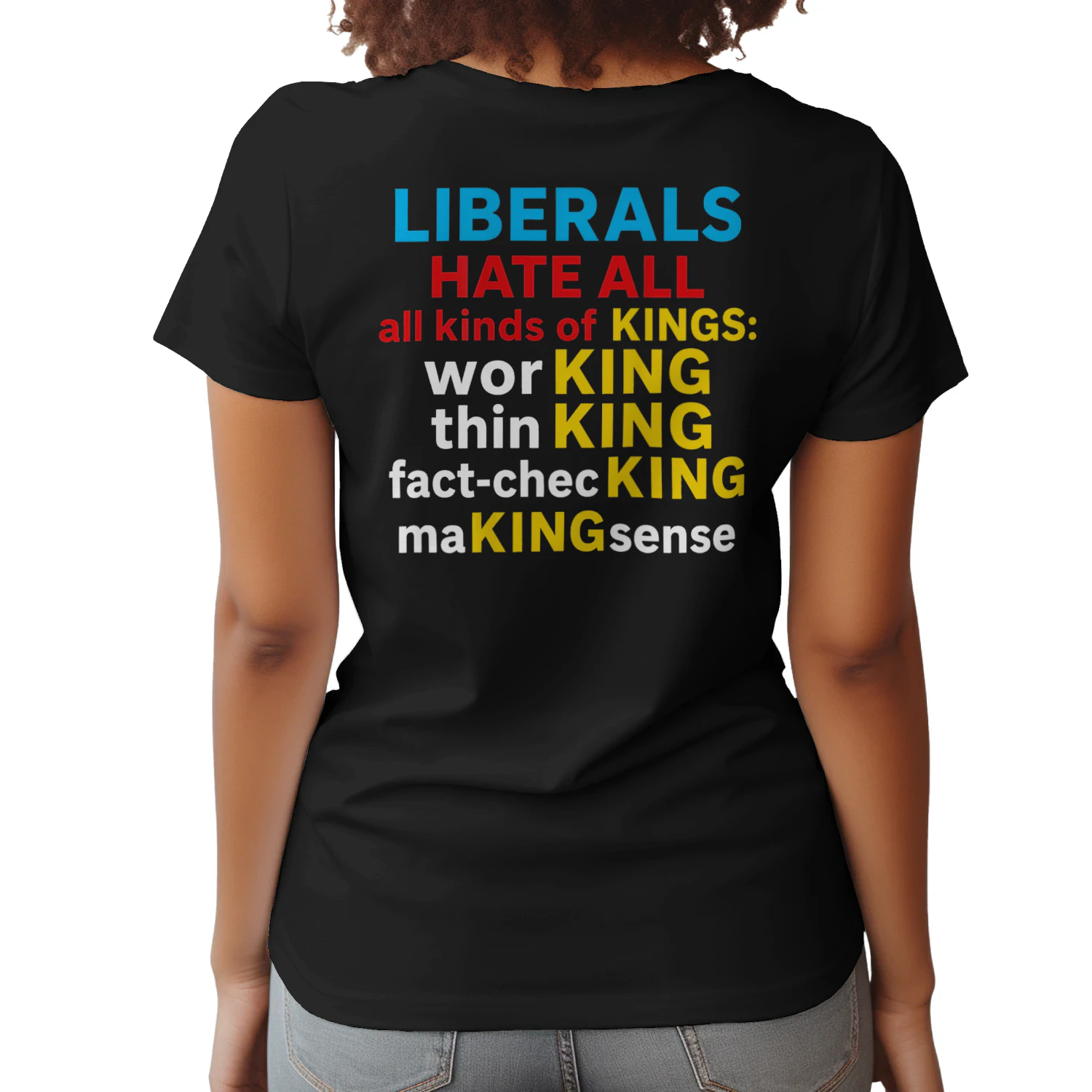 Liberals Hate All Kinds of Kings (on Back) T-Shirt