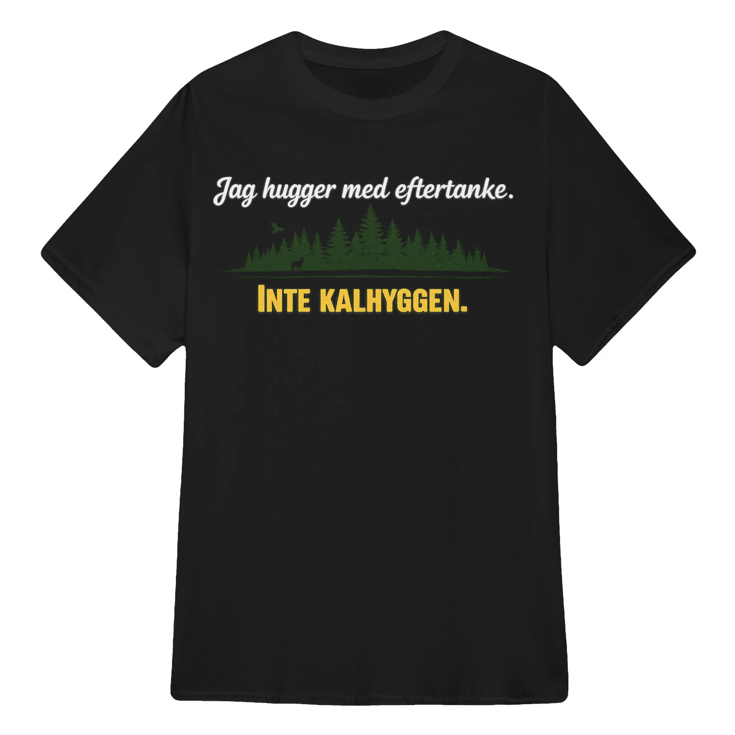 Jag hugger med eftertanke. Inte kalhyggen