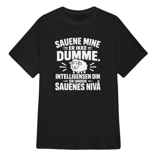 SAUENE MINE ER IKKE DUMME. INTELLIGENSEN DIN ER UNDER SAUENES NIVÅ