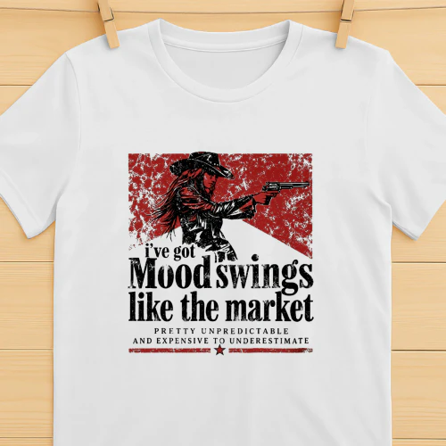 Ive Got Mood Swings Like The Market Shirt