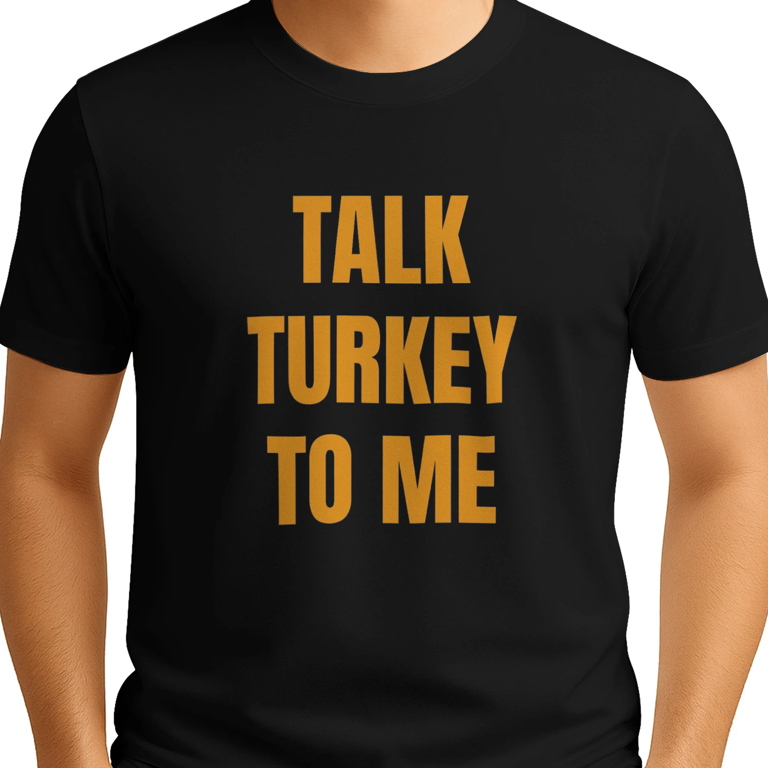 Talk turkey to me T-shirt