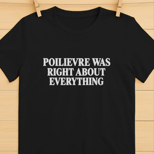 Poilievre Was Right About Everything Shirt