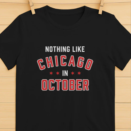 Nothing Like Chicago Baseball In October Shirt