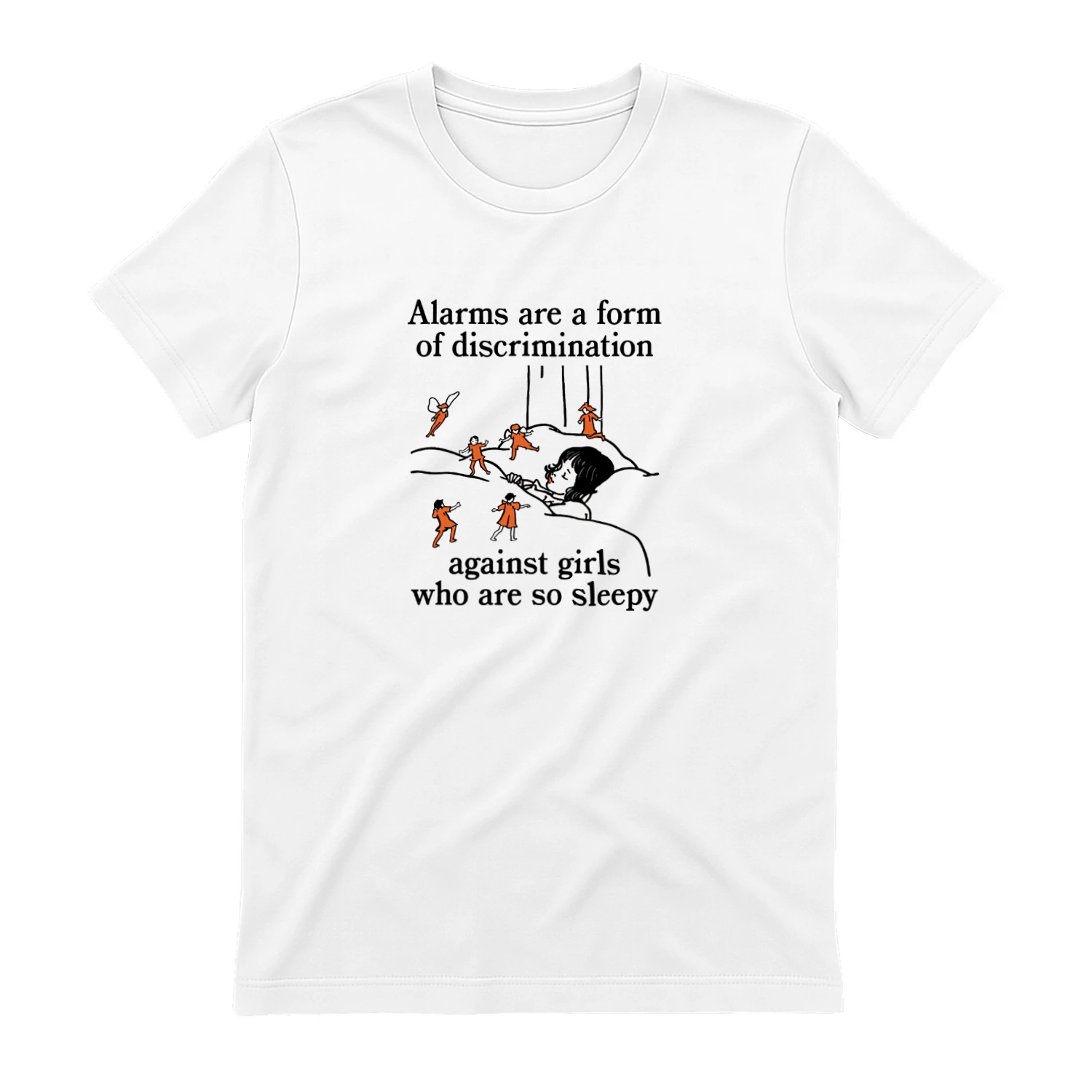 Alarms Are A Form Of Discrimination Against Girls Who Are So Sleepy T-shirt  Sleepy Girl Humor Design