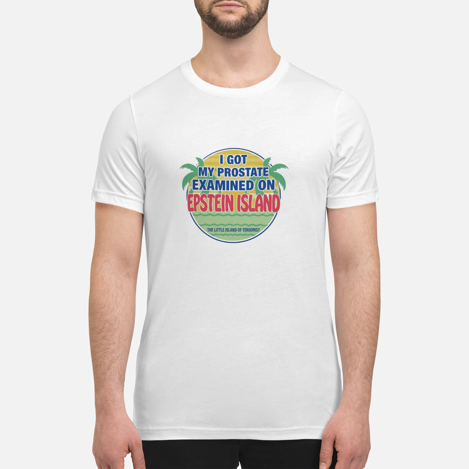 I Got My Prostate Examined On Epstein Island Shirt