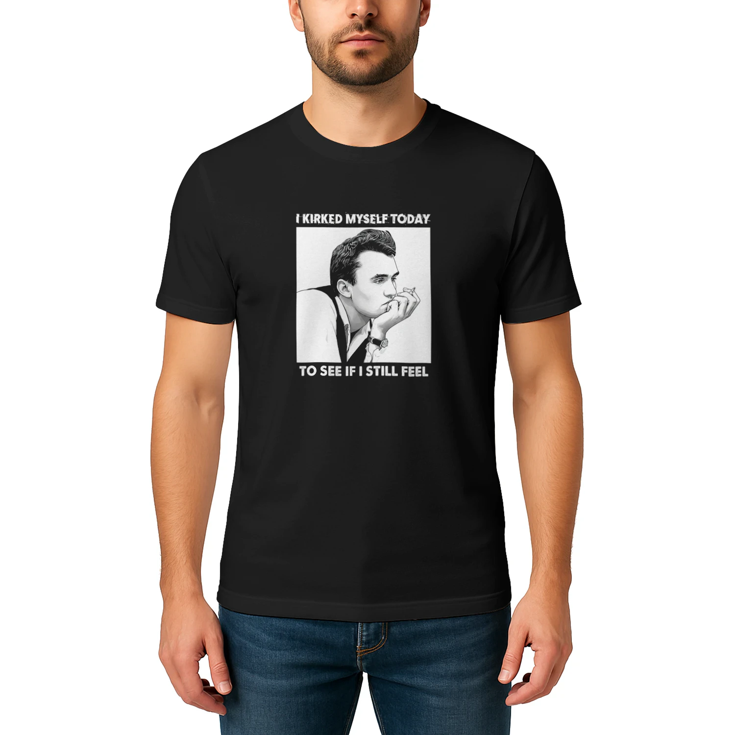I Kirked Myself Today To See If I Still Feel T-shirt  Kirk Satire Meme Design