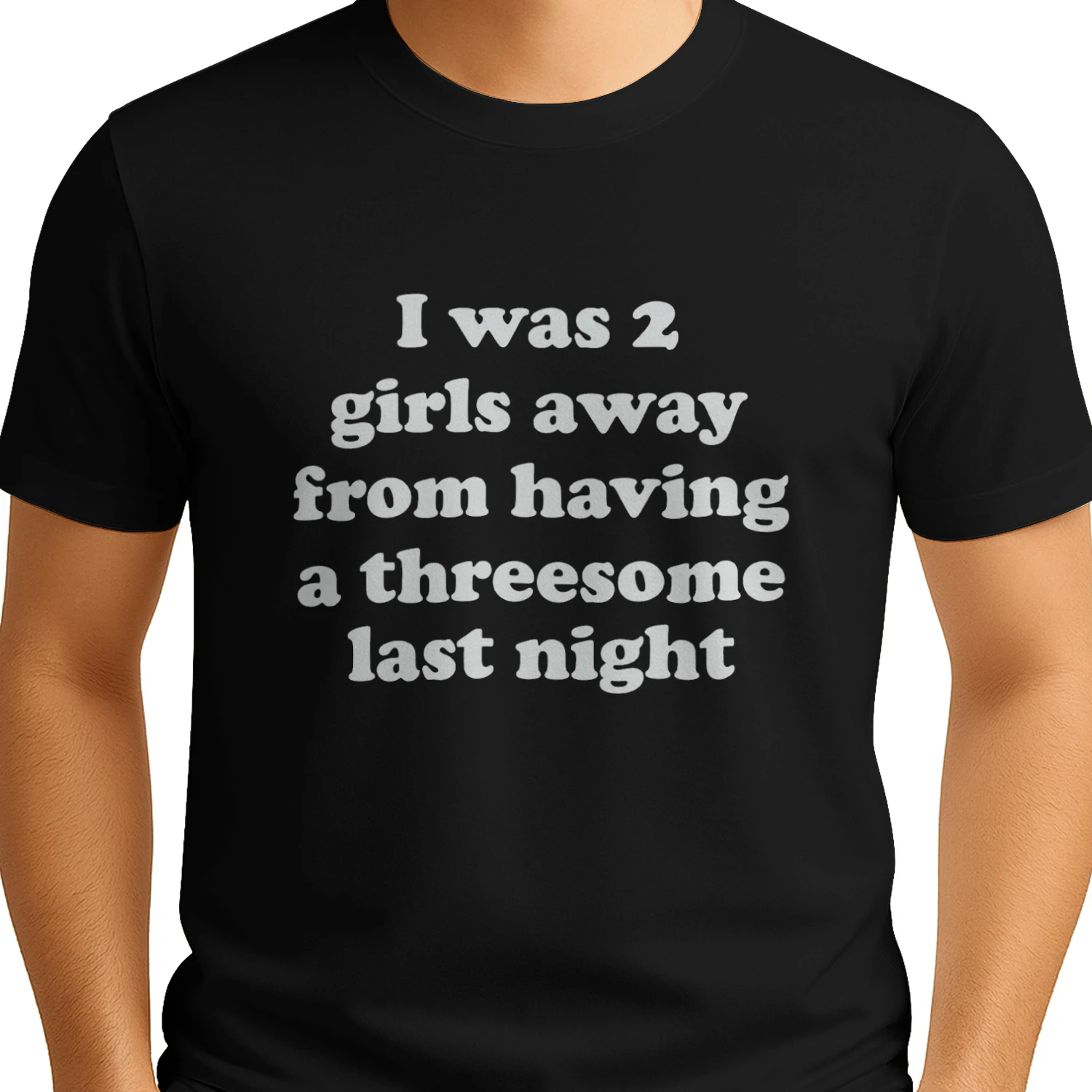 I Was 2 Girls Away From Having A Threesome Last Night Shirt