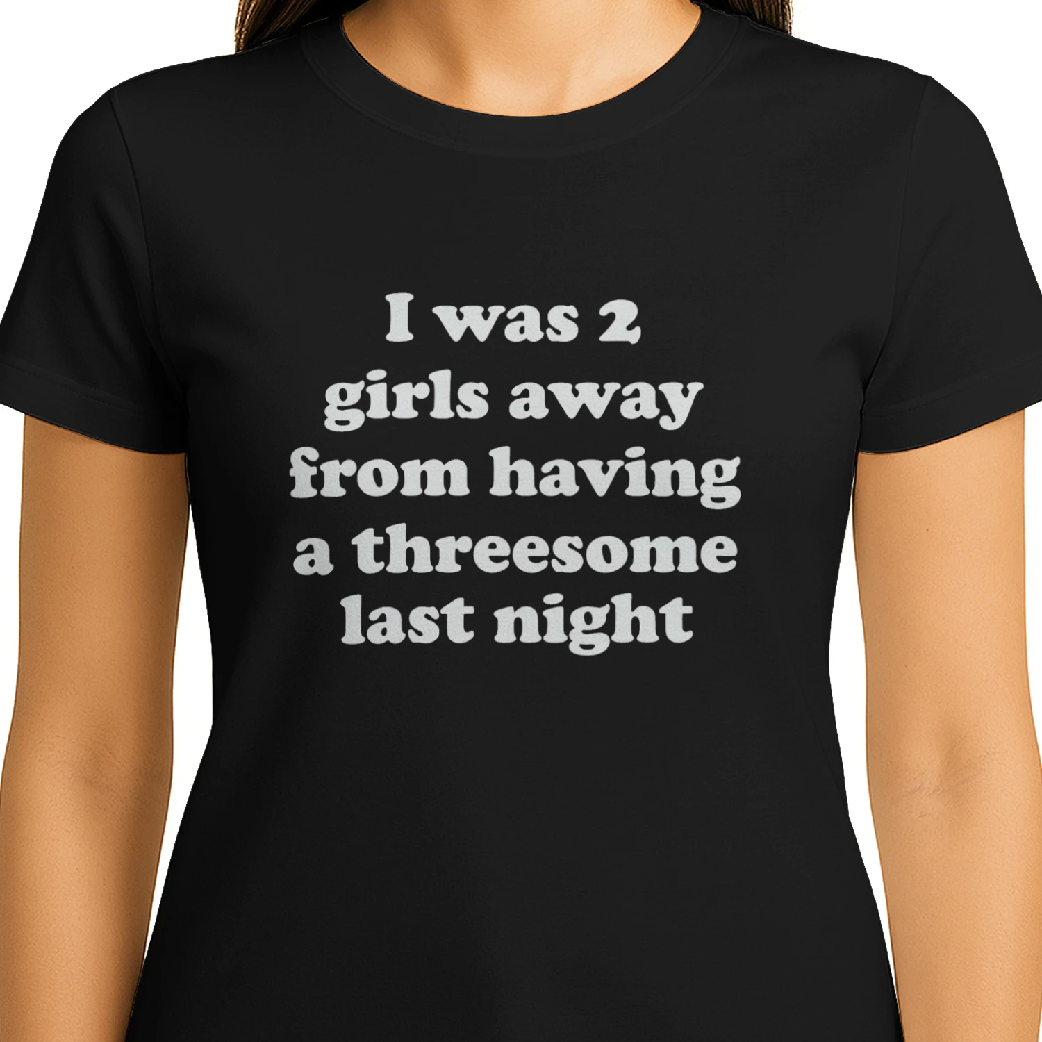 I Was 2 Girls Away From Having A Threesome Last Night Shirt