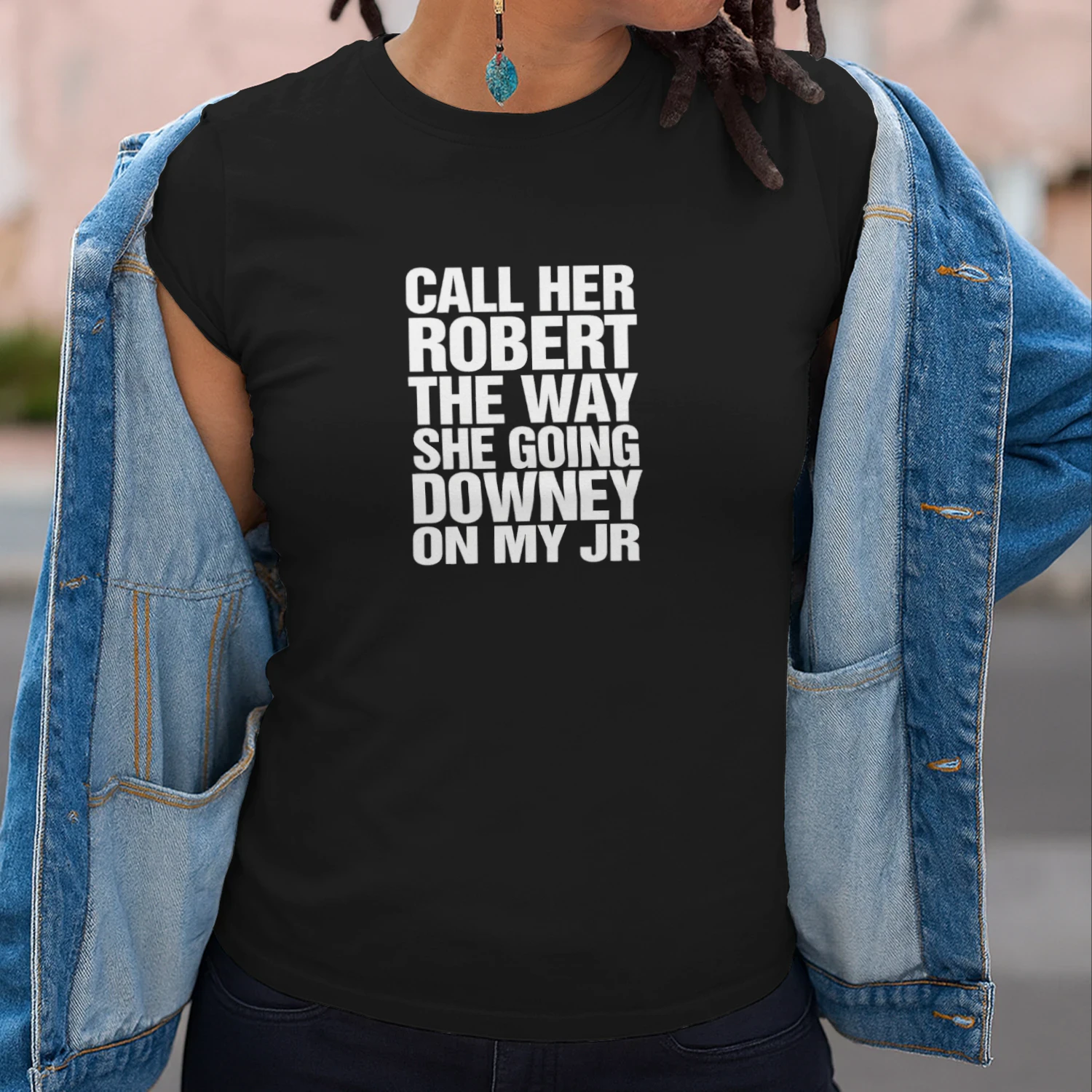 Call Her Robert The Way She Going Downey On My JR Shirt