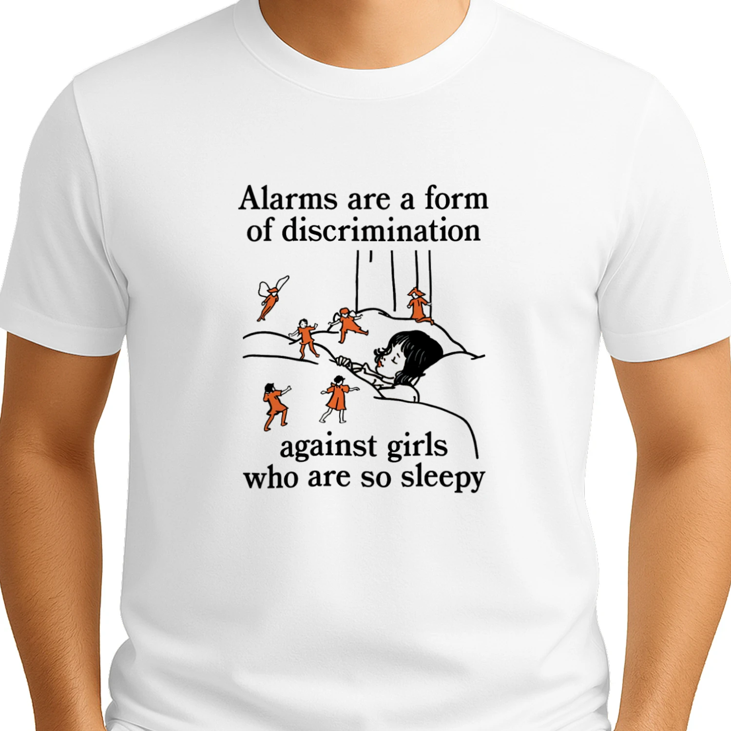Alarms Are A Form Of Discrimination Against Girls Who Are So Sleepy T-shirt  Sleepy Girl Humor Design