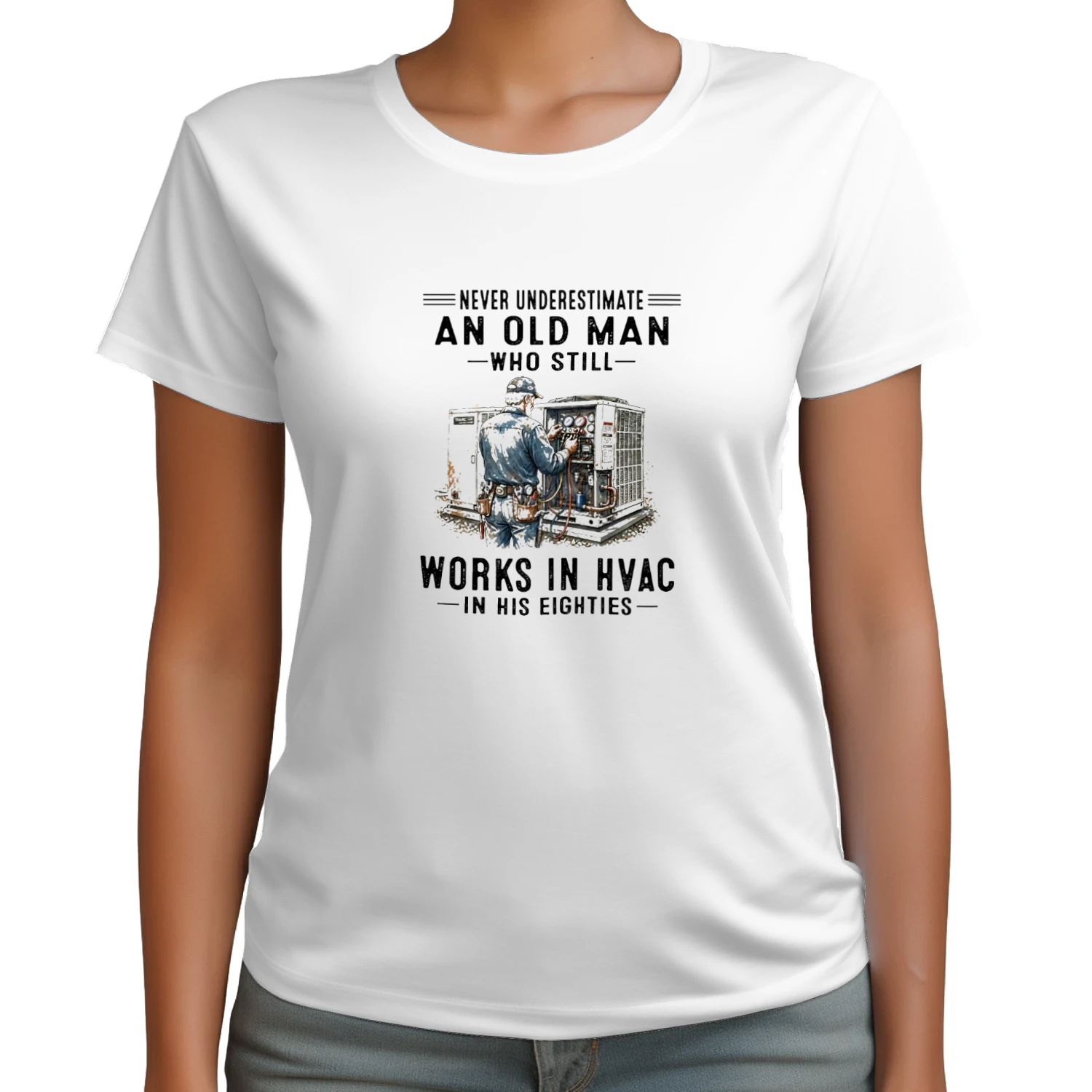 V1 Never Underestimate An Old Man Who Still Works In HVAC In His Eighties T-shirt  HVAC Technician Humor Design