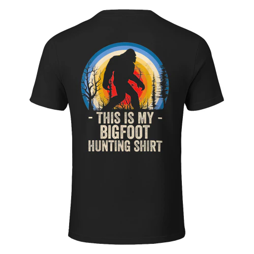 Bigfoot Hunting This is My Hunting Shirt