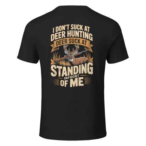 I Don't Suck At Deer Hunting Deer Suck Standing Infront of