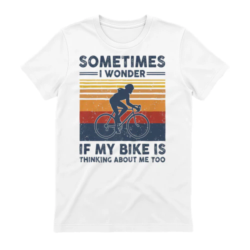 Sometimes I wonder If my bike is thinking about me