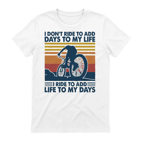 I don't ride to add days to my life