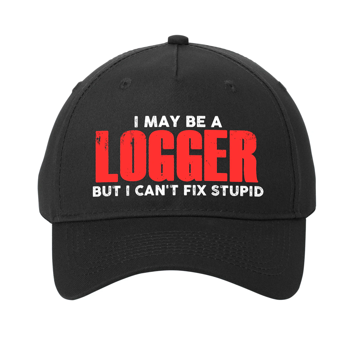 I May Be A Logger - But I Cant Fix Stupid