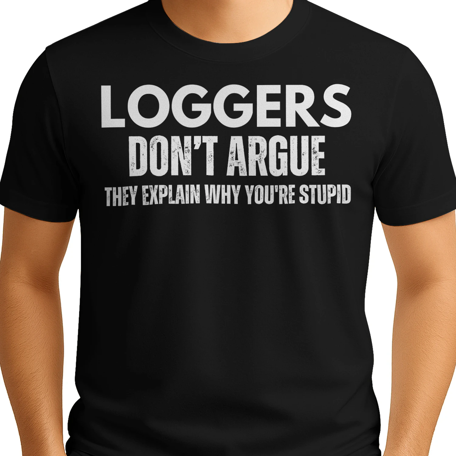 LOGGERS DONT ARGUE