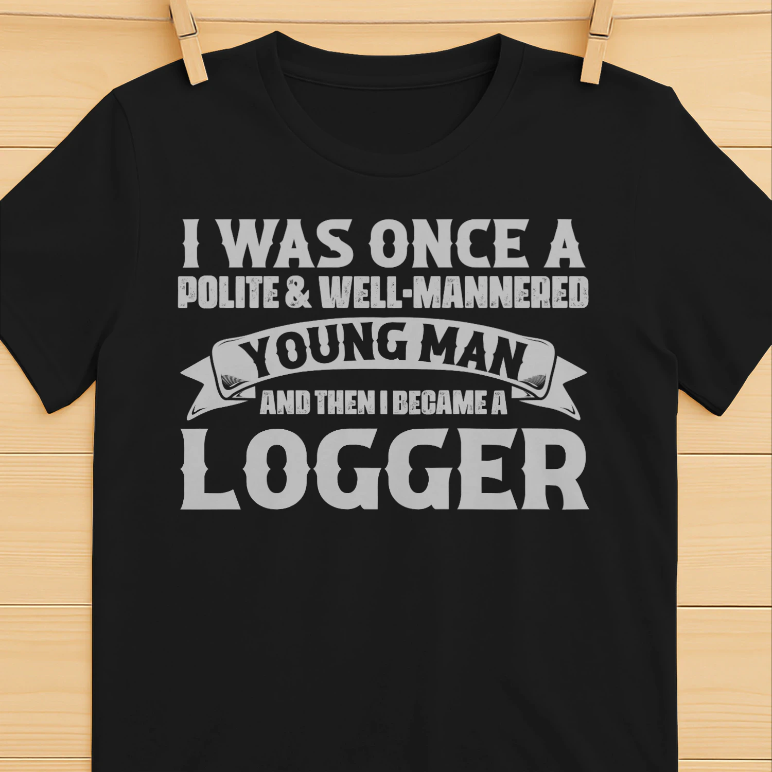 And then I Became A Logger