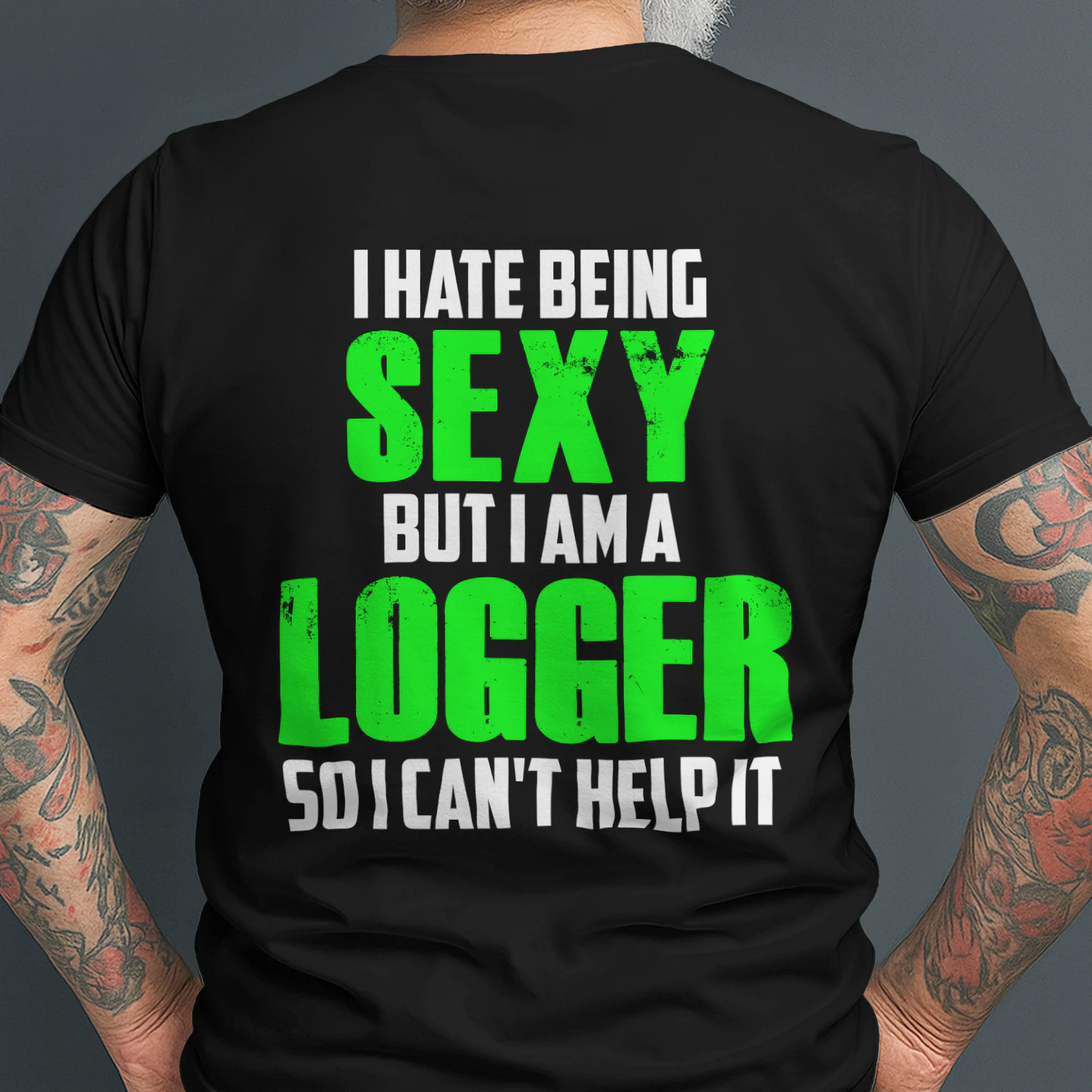 I HATE BEING SEXY BUT I AM A LOGGER