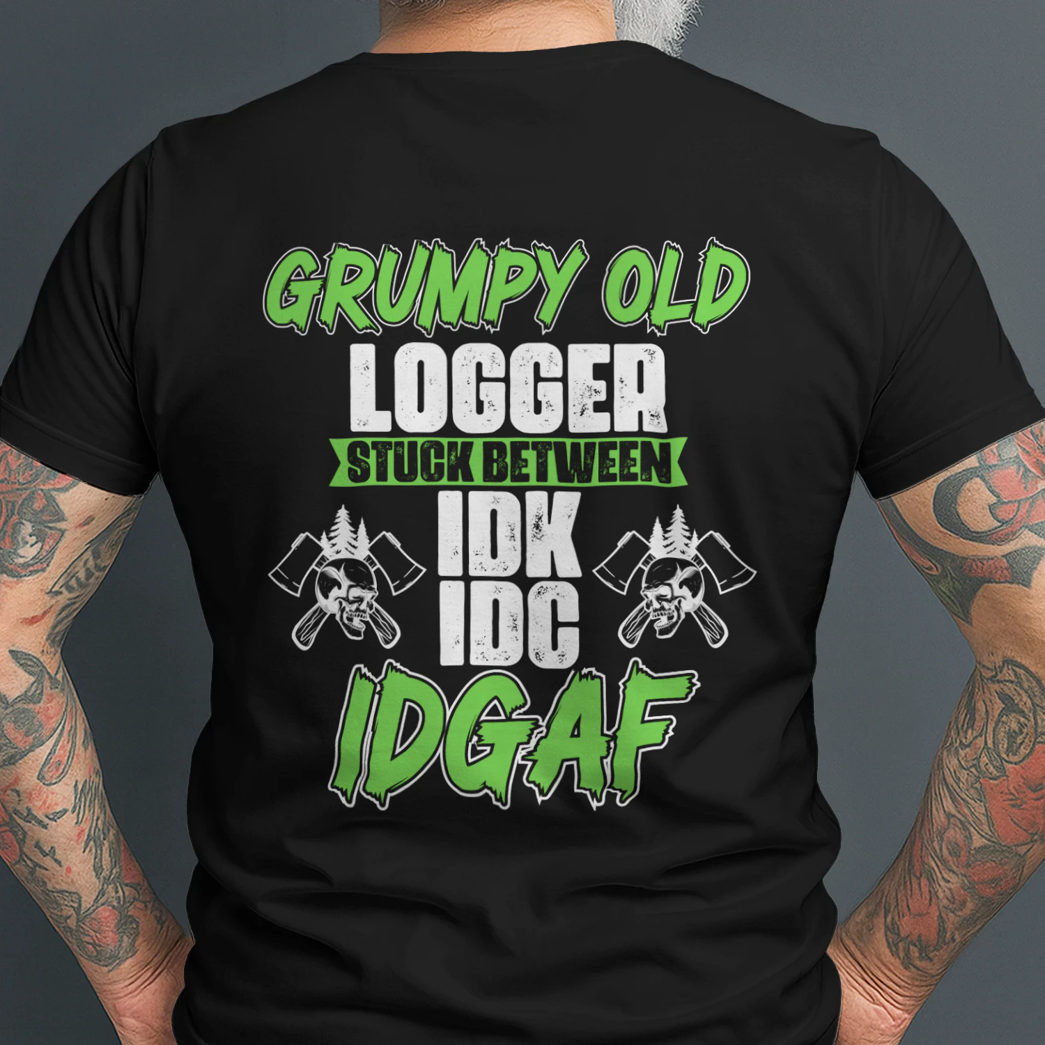 GRUMPY OLD LOGGER STUCK BETWEEN IDK IDC IDGAF