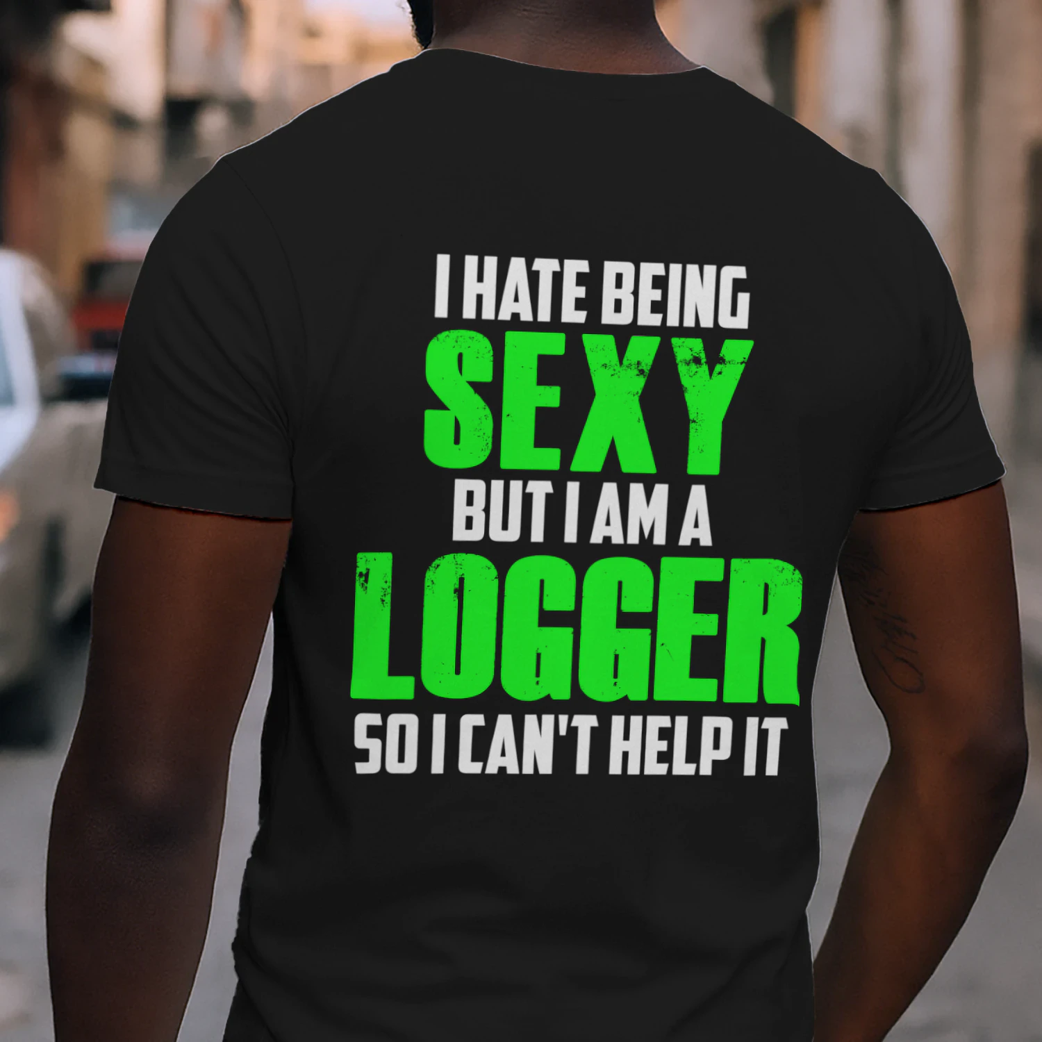 I HATE BEING SEXY BUT I AM A LOGGER