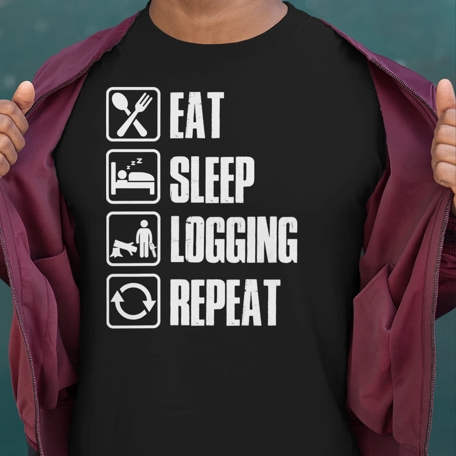 EAT - SLEEP - LOGGING - REPEAT