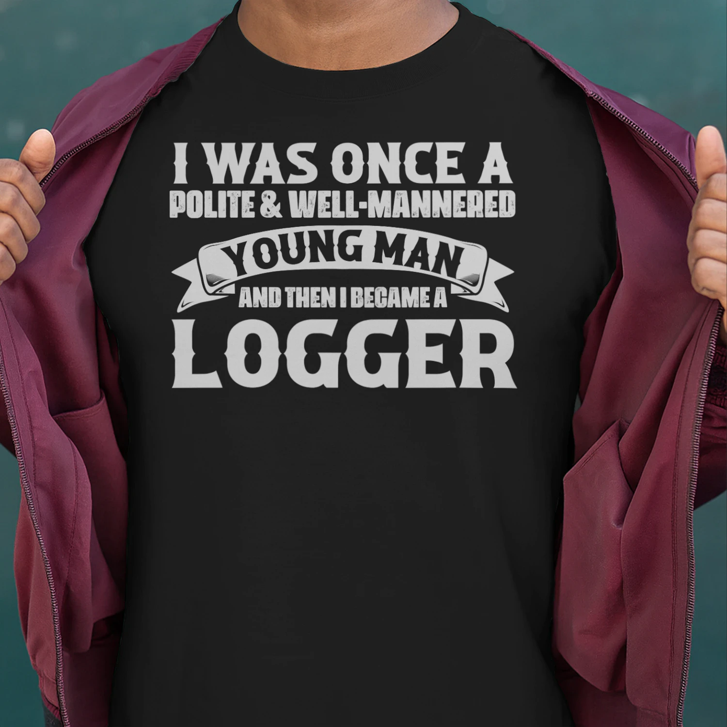 And then I Became A Logger