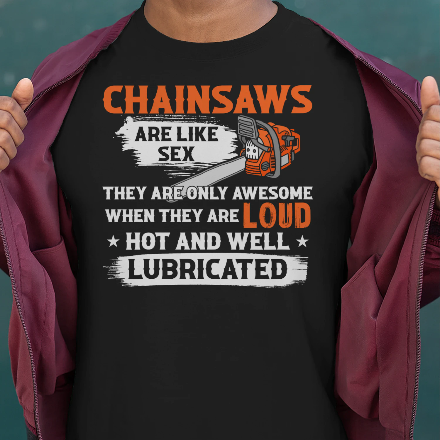 CHAINSAWS ARE LIKE SEX
