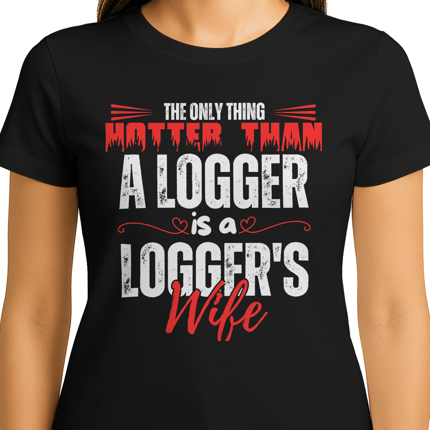 THE ONLY THING HOTTER THAN A LOGGER