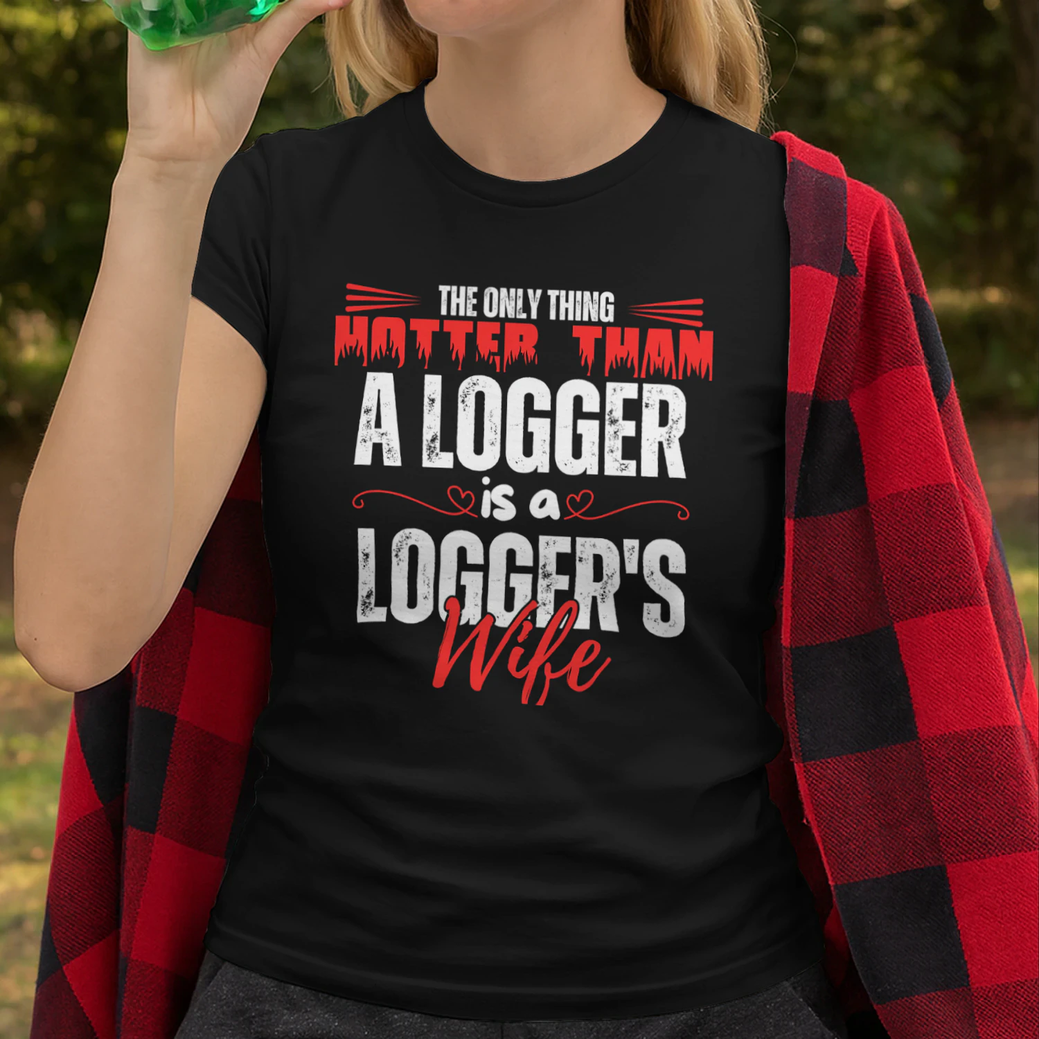 THE ONLY THING HOTTER THAN A LOGGER
