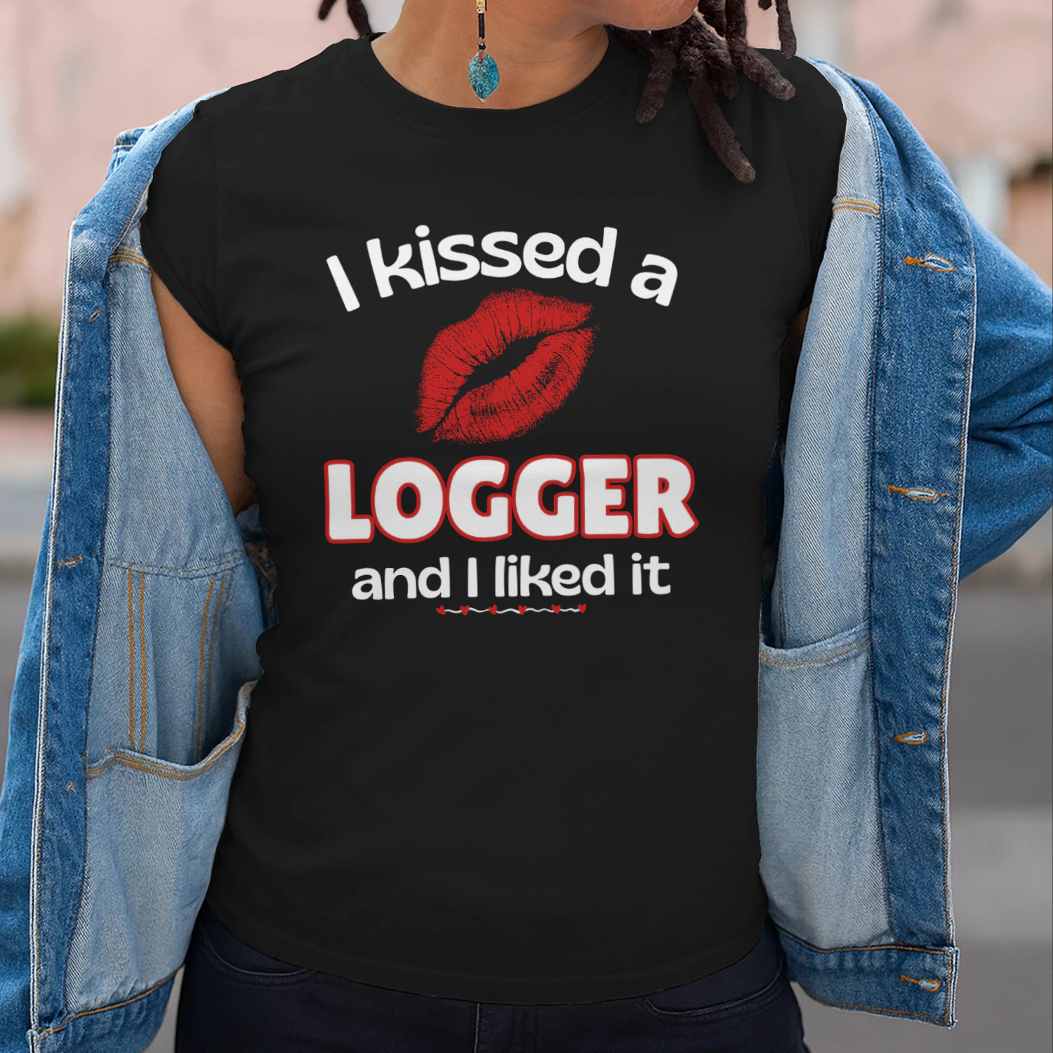 I Kissed A Logger And I Liked It