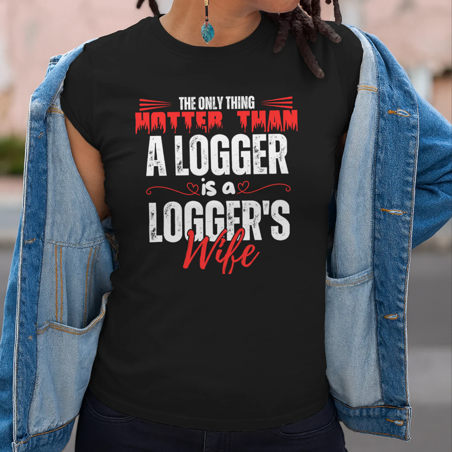 THE ONLY THING HOTTER THAN A LOGGER