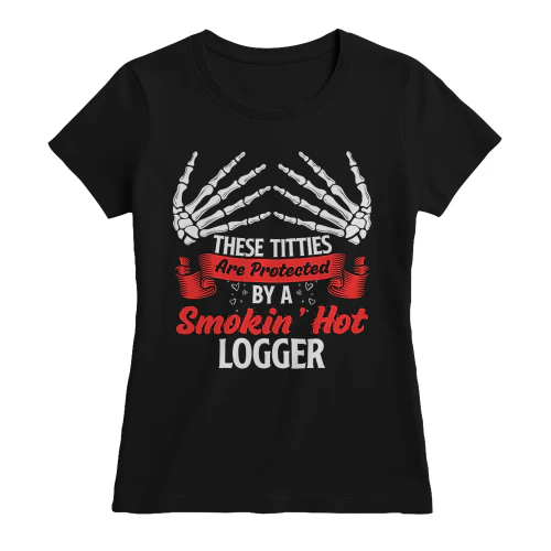 Protected By A Smokin Hot Logger