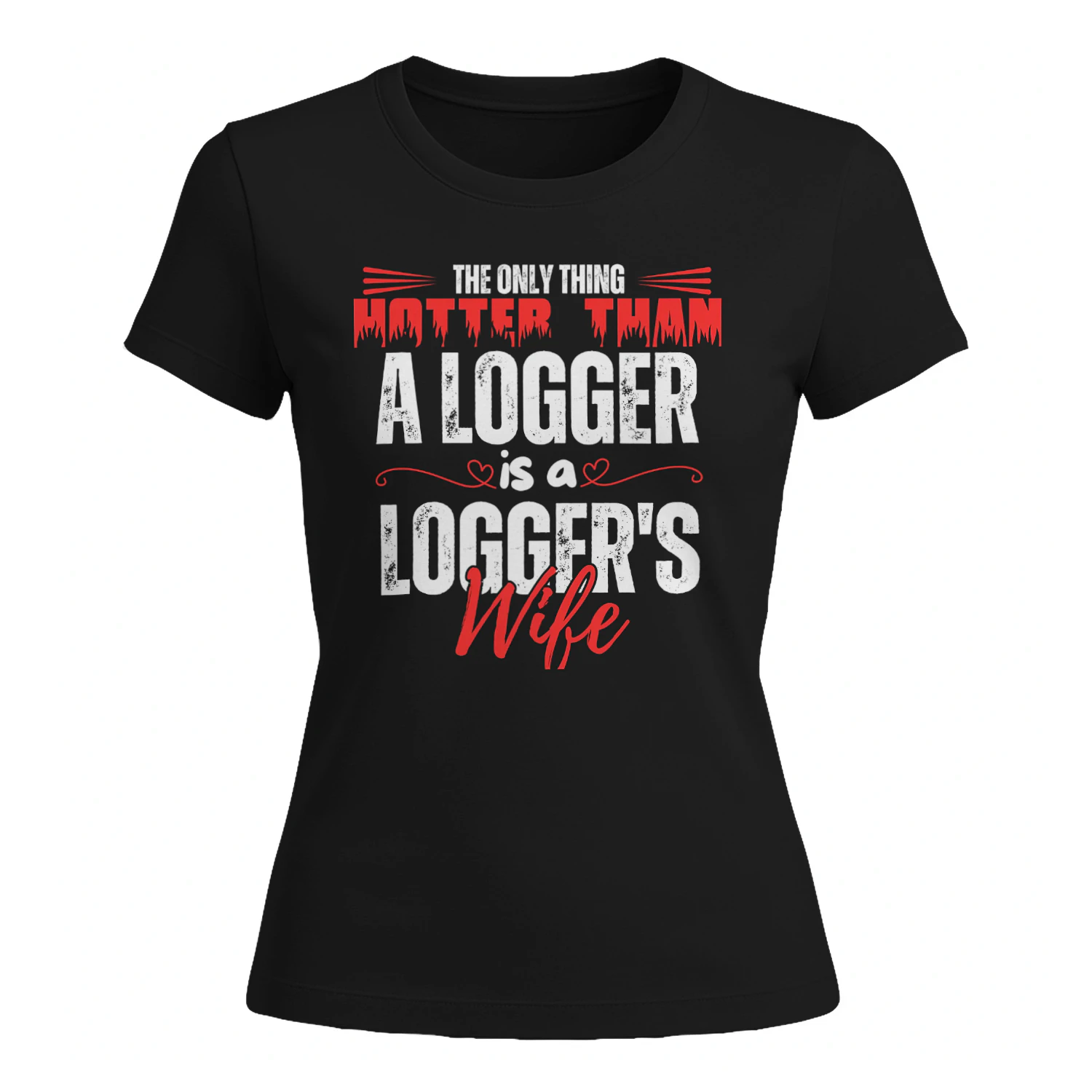 THE ONLY THING HOTTER THAN A LOGGER