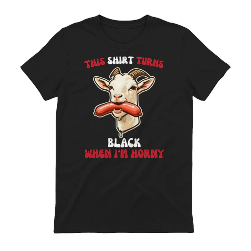 This Shirt Turns Red when I'm Horny tee
